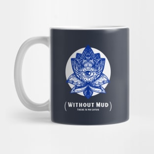 Without Mud There Is No Lotus Consciousness Mindfulness Spiritual Mug